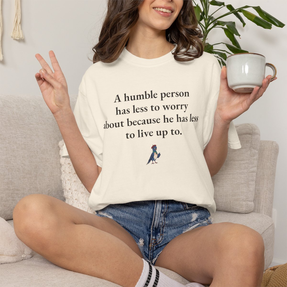 A humble person has less to worry about because he has less to live up to, worn