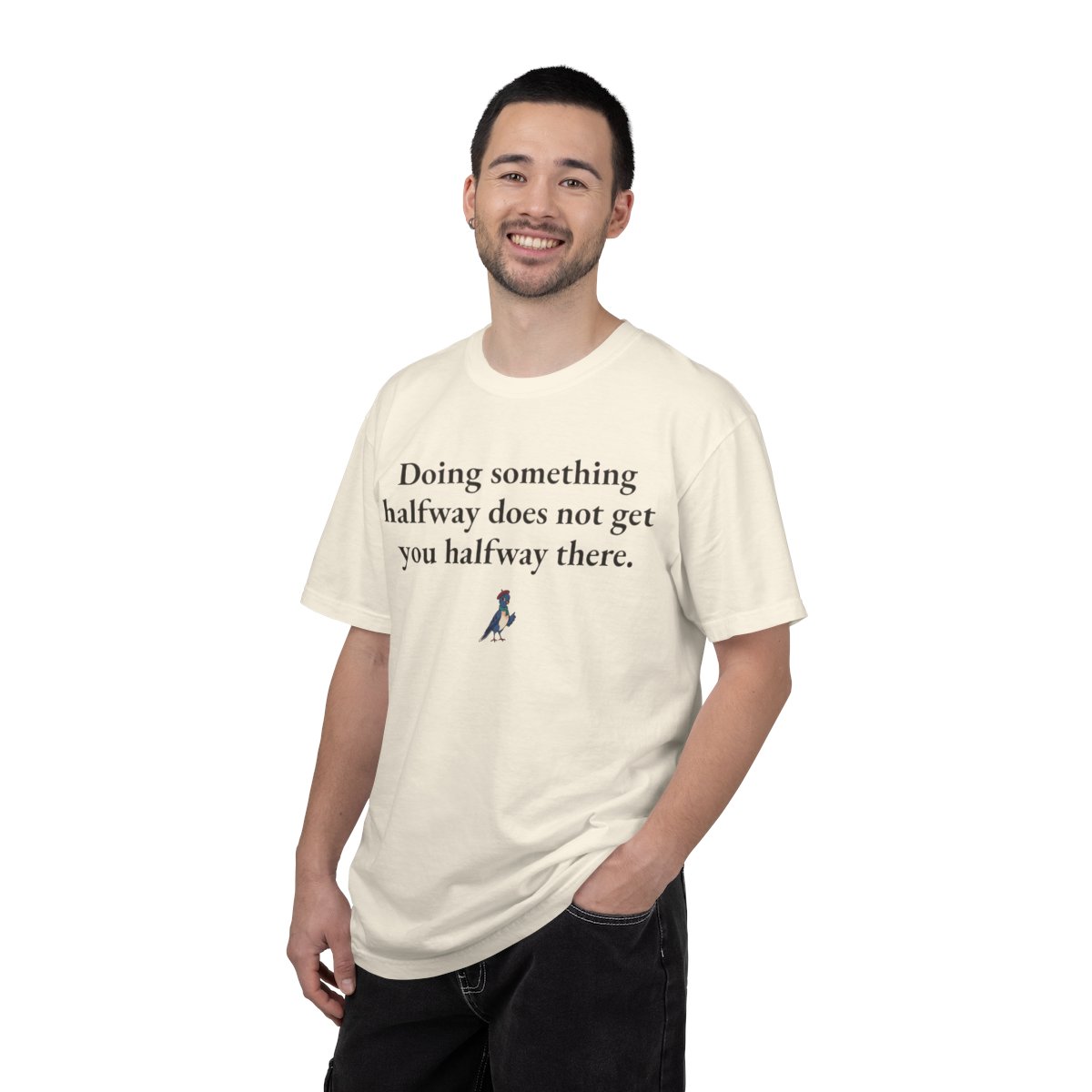 Doing something halfway does not get you halfway there, worn