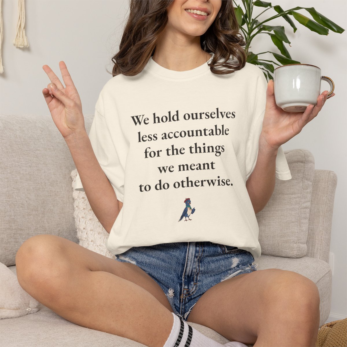 We hold ourselves less accountable for the things we meant to do otherwise, worn